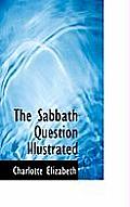 The Sabbath Question Illustrated