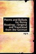 Poems and Ballads for Penny Readings: Original and Translated from the German