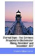 Eternal Hope: Five Sermons Preached in Westminster Abbey, November and December, 1877