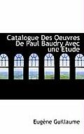 Catalogue Des Oeuvres de Paul Baudry Avec Une Etude