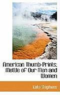 American Thumb-Prints; Mettle of Our Men and Women
