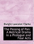 The Passing of Pan: A Metrical Drama in a Prologue and Four Acts