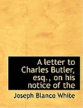 A Letter to Charles Butler, Esq., on His Notice of the