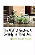 The Wolf of Gubbio; A Comedy in Three Acts