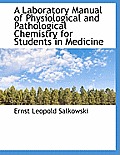 A Laboratory Manual of Physiological and Pathological Chemistry for Students in Medicine