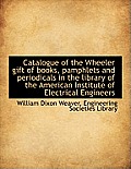Catalogue of the Wheeler Gift of Books, Pamphlets and Periodicals in the Library of the American Ins