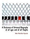 A Dictionary of Universal Biography of All Ages and of All Peoples