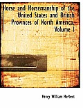Horse and Horsemanship of the United States and British Provinces of North America, Volume I