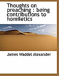 Thoughts on Preaching: Being Contributions to Homiletics