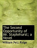 The Second Opportunity of Mr. Staplehurst; A Novel