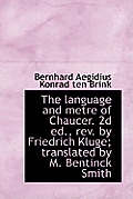 The Language and Metre of Chaucer. 2D Ed., REV. by Friedrich Kluge; Translated by M. Bentinck Smith