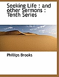 Seeking Life: And Other Sermons: Tenth Series