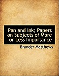 Pen and Ink; Papers on Subjects of More or Less Importance