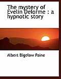 The Mystery of Evelin Delorme: A Hypnotic Story