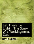Let There Be Light: The Story of a Workingmen's Club