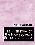 The Fifth Book of the Nicomachean Ethics of Aristotle