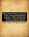Major Howell Tatum's Journal While Acting Topographical Engineer (1814) to General Jackson, Commandi