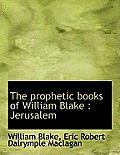 The Prophetic Books of William Blake: Jerusalem