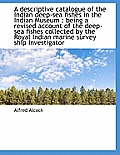 A Descriptive Catalogue of the Indian Deep-Sea Fishes in the Indian Museum: Being a Revised Account