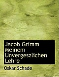 Jacob Grimm Meinem Unvergeszlichen Lehre