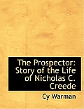 The Prospector: Story of the Life of Nicholas C. Creede