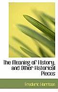 The Meaning of History, and Other Historical Pieces
