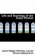 Life and Teachings of the Great Persian