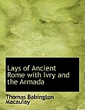 Lays of Ancient Rome with Ivry and the Armada