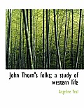 John Thorn's Folks; A Study of Western Life