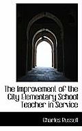 The Improvement of the City Elementary School Teacher in Service