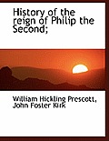 History of the Reign of Philip the Second;