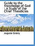 Guide to the Knowledge of God: A Study of the Chief Theodicies