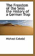 The Freedom of the Seas the History of a German Trap