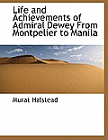 Life and Achievements of Admiral Dewey from Montpelier to Manila
