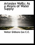 Artesian Wells: As a Means of Water Supply