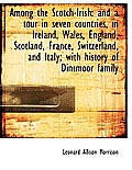 Among the Scotch-Irish: And a Tour in Seven Countries, in Ireland, Wales, England, Scotland, France,