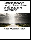 Correspondance Du R.P. Lacordaire Et de Madame Swetchine