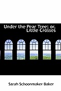 Under the Pear Tree; Or, Little Crosses