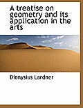 A Treatise on Geometry and Its Application in the Arts