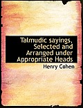 Talmudic Sayings, Selected and Arranged Under Appropriate Heads