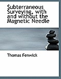 Subterraneous Surveying, with and Without the Magnetic Needle