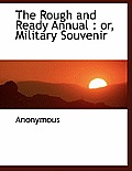 The Rough and Ready Annual: Or, Military Souvenir