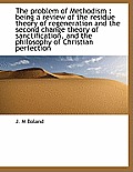 The Problem of Methodism: Being a Review of the Residue Theory of Regeneration and the Second Chang