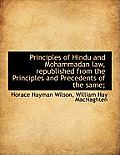 Principles of Hindu and Mohammadan Law, Republished from the Principles and Precedents of the Same;