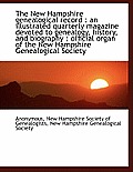 The New Hampshire Genealogical Record: An Illustrated Quarterly Magazine Devoted to Genealogy, Hist