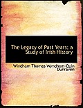 The Legacy of Past Years; A Study of Irish History