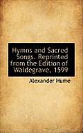 Hymns and Sacred Songs. Reprinted from the Edition of Waldegrave, 1599