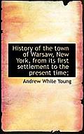 History of the Town of Warsaw, New York, from Its First Settlement to the Present Time;