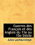 Guerres Des Fran Ais Et Des Anglais Du 11E Au 15e Si Cle