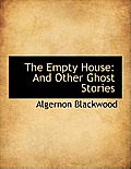 The Empty House: And Other Ghost Stories
